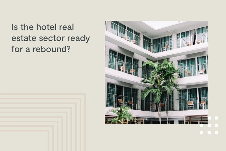 Is the Hotel Real Estate Sector Ready for a Rebound